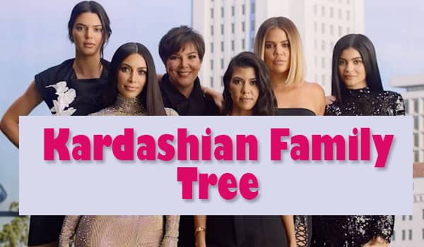 Kardashian Family Tree, Sisters, Kids | More